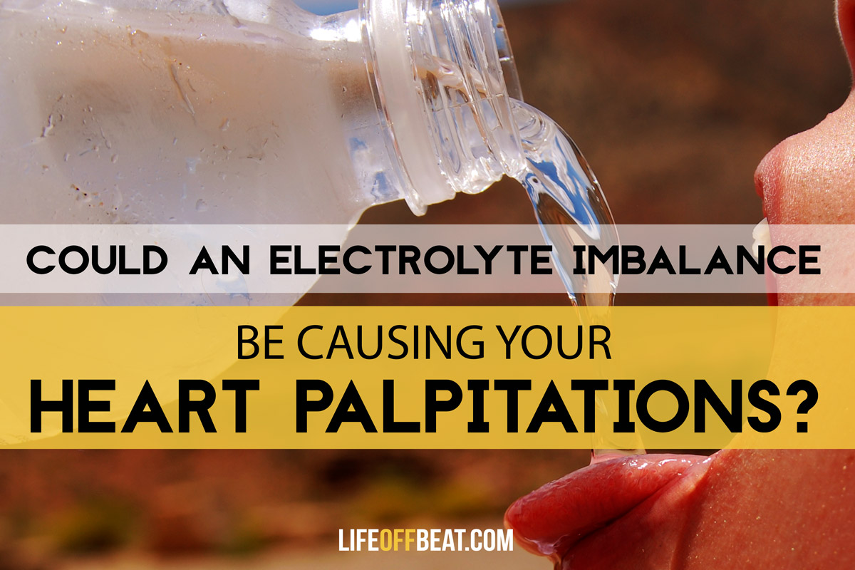 Could an Electrolyte Imbalance be causing your heart palpitations?